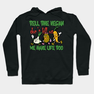 tell the vegan plant have life too. Hoodie